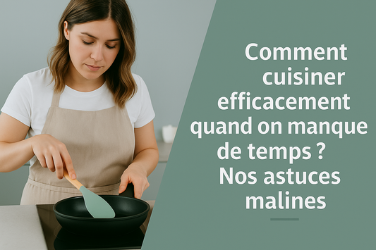 Comment cuisiner efficacement quand on manque de temps ? Nos astuces malines | MaCuisineMaline